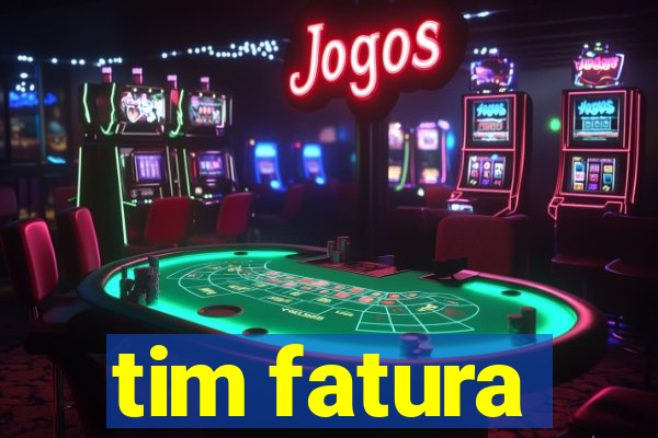 tim fatura